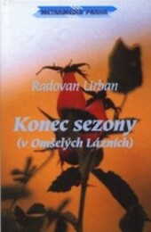 Konec sezony (v Omšelých Lázních) : romantická novela /