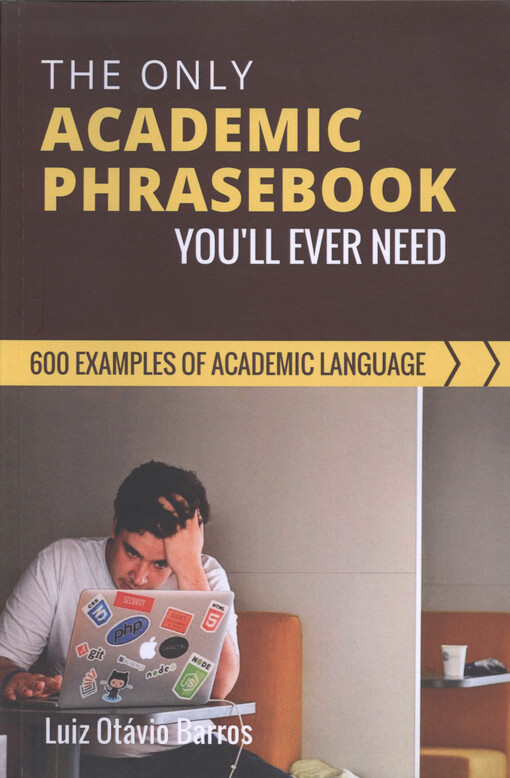 The only academic phrasebook you'll ever need : 600 examples of academic language
