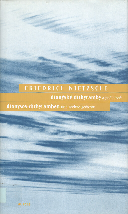 Dionýské dithyramby a jiné básně =: Dionysos-Dithyramben und andere Gedichte