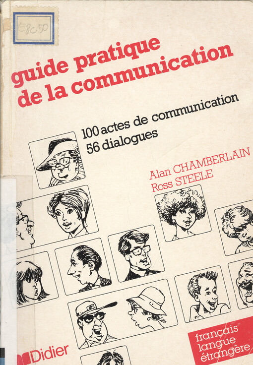 Guide pratique de la communication : 100 actes de communication, 56 dialogues