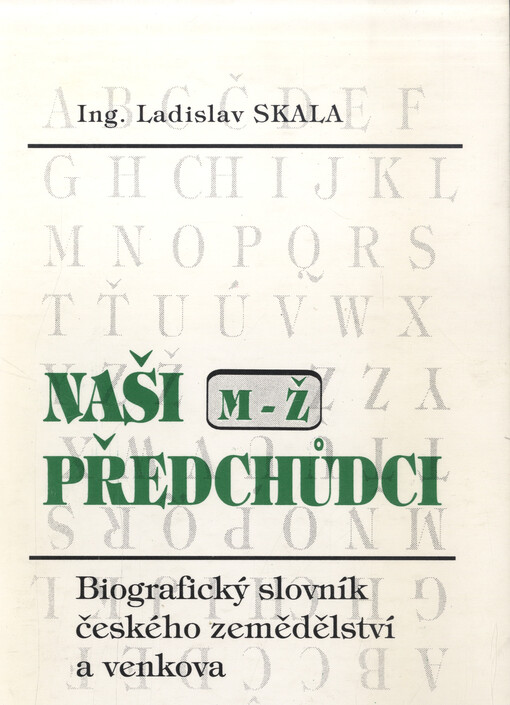 Naši předchůdci :biografický slovník českého zemědělství a venkova
