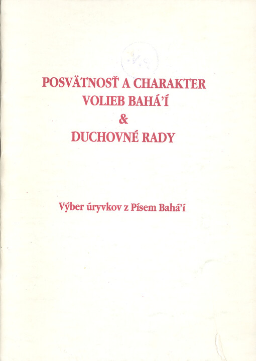 Posvätnosť a charakter volieb Bahá'í ; Duchovné rady : výber úryvkov z Písem Bahá'í
