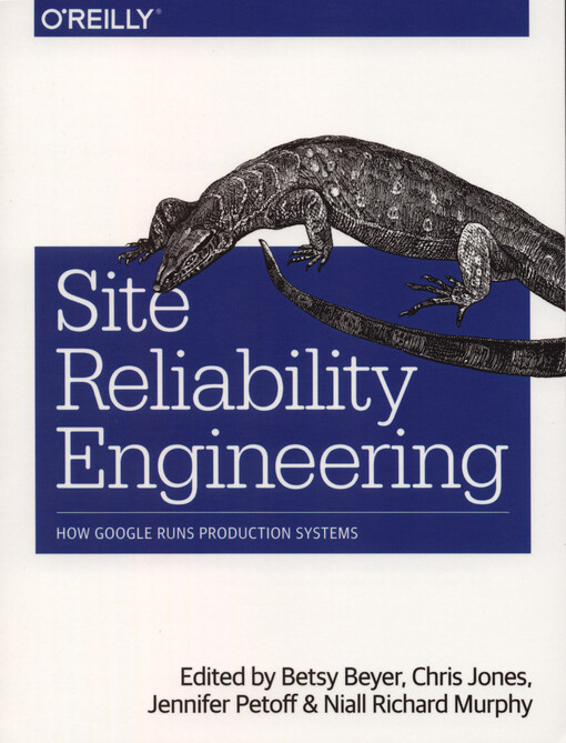 Site reliability engineering : how Google runs production systems