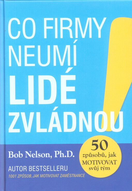 Co firmy neumí, lidé zvládnou!: 50 způsobů, jak motivovat svůj tým