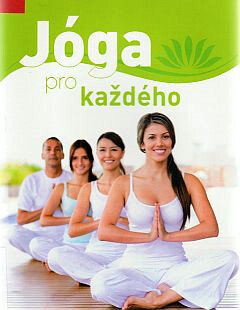 Jóga pro každého - Podrobná příručka pro začátečníky s více než 65 jógovými cviky