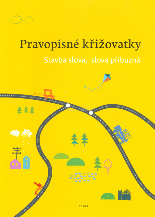 Pravopisné křižovatky : stavba slova, slova příbuzná