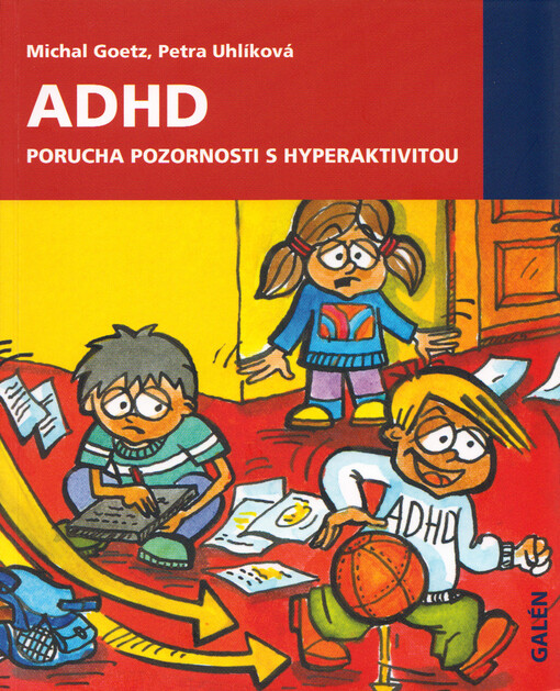 ADHD - porucha pozornosti s hyperaktivitou : příručka pro starostlivé rodiče a zodpovědné učitele
