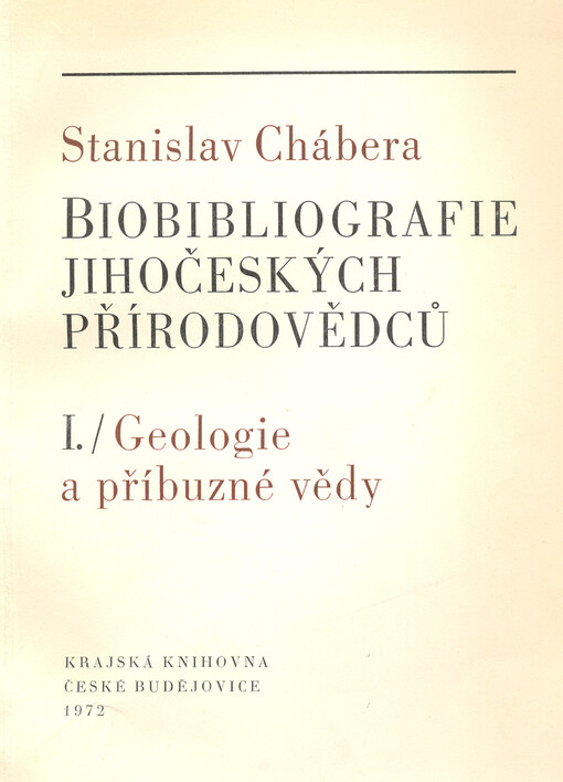 Biobibliografie jihočeských přírodovědců.1. [sv.],Geologie a příbuzné vědy