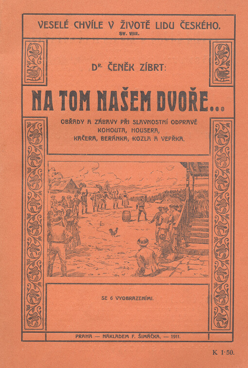 Na tom našem dvoře-- :obřady a zábavy při slavnostní odpravě kohouta, housera, kačera, beránka, kozla a vepřka