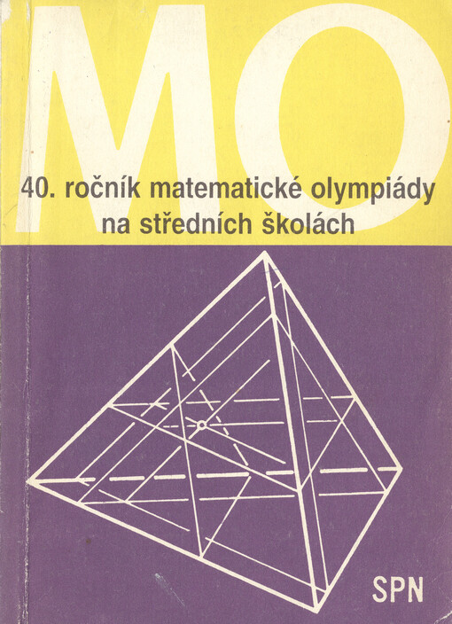 Čtyřicátý ročník matematické olympiády na středních školách :zpráva o řešení úloh ze soutěže konané ve školním roce 1990/1991 : úlohy a jejich řešení : 32. mezinárodní matematická olympiáda : Třetí mezinárodní olympiáda v informatice