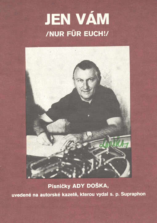 Jen vám : písničky Ady Doška, uvedené na autorské kazetě, kterou vydal s.p.Supraphon = Nur für Euch!