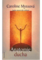 Anatomie ducha : sedm úrovní síly a léčení  (odkaz v elektronickém katalogu)