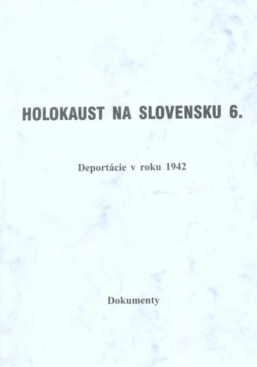 Holokaust na Slovensku. 6, Deportácie v roku 1942