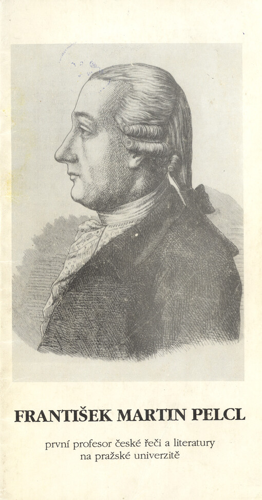 František Martin Pelcl, první profesor české řeči a literatury na pražské univerzitě