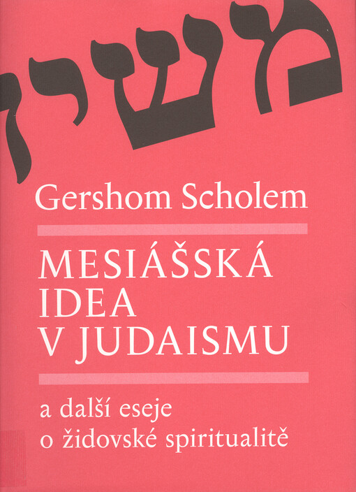 Mesiášská idea v judaismu a další eseje o židovské spiritualitě