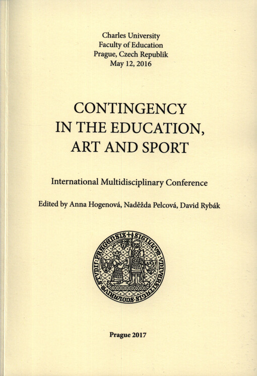 Contingency in the Education, Art and Sport : international multidisciplinary conference : Charles University, Faculty of Education, Prague, Czech Republic, May 12, 2016