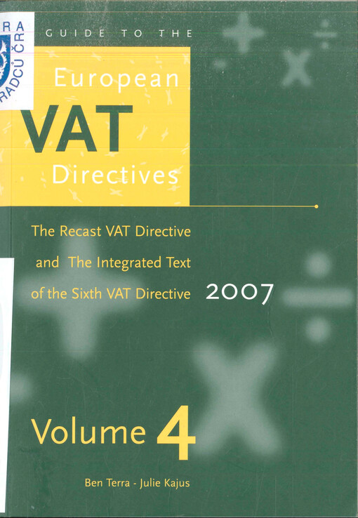 A guide to the European VAT directives, 2007. Volume 4, Directive 2006/112/EC on the common system of value added tax : the recast : (updated inclusive Directive 2006/138/EC)