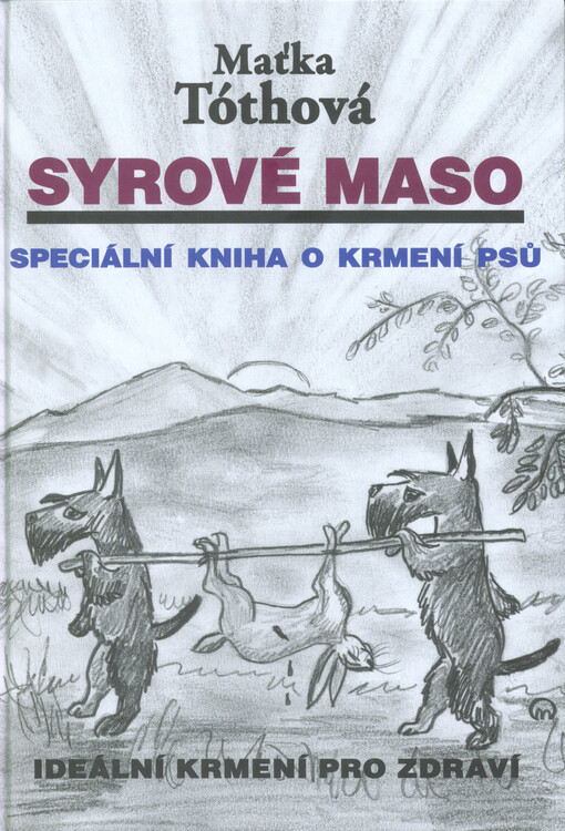 Syrové maso : speciální kniha o krmení psů : ideální krmení pro zdraví