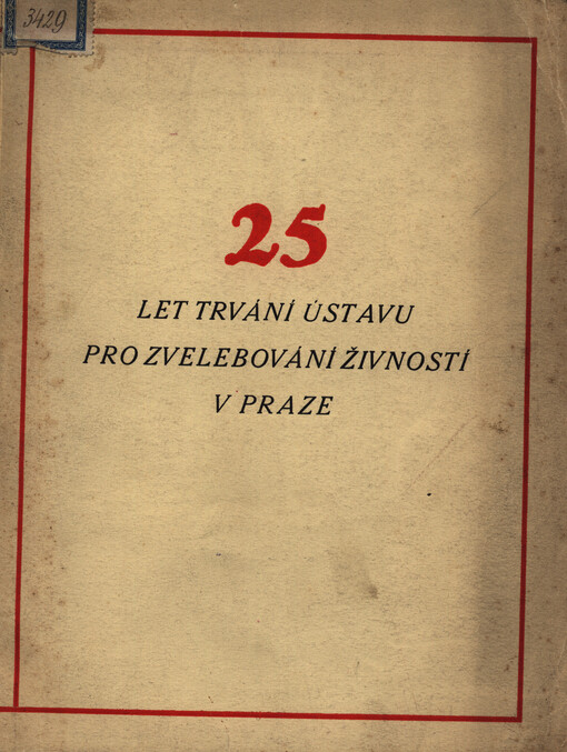 Ústav pro zvelebování živností (Technologické průmyslové museum) Obchodní a živnostenské komory v Praze :1898-1923 : k oslavě dvacetipětiletého trvání ústavu