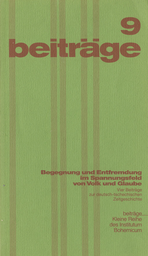 Begegnung und Entfremdung im Spannungsfeld von Volk und Glaube : vier Beiträge zur deutsch-tschechischen Zeitgeschichte