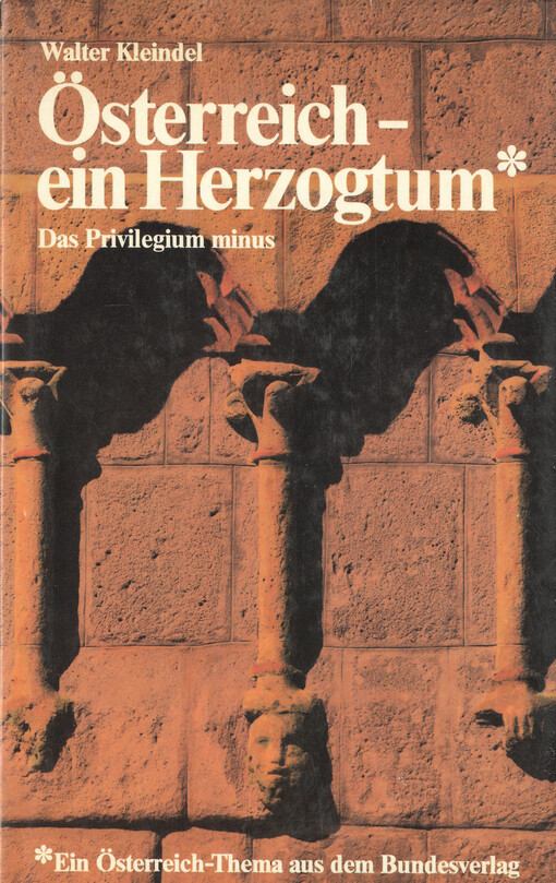 Österreich - ein Herzogtum :das Privilegium minus