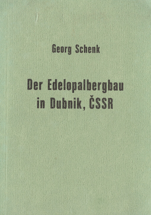 Der Edelopalbergbau in Dubnik, ČSSR : geschichtlicher Abriss zum 60. Jahrestag seiner Stillegung im Jahr 1922