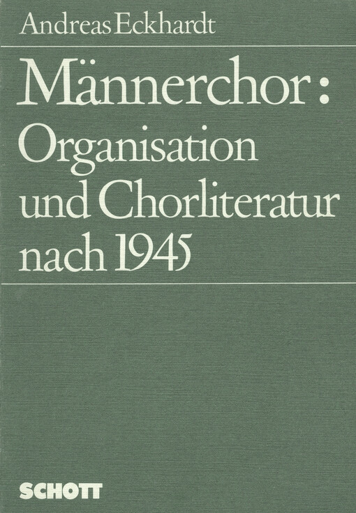 Männerchor : Organisation und Chorliteratur nach 1945