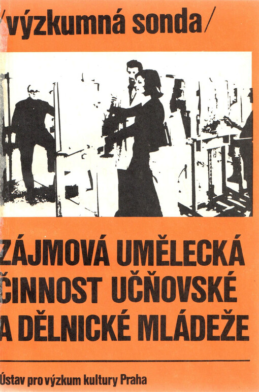 Zájmová umělecká činnost učňovské a dělnické mládeže :výzkumná sonda