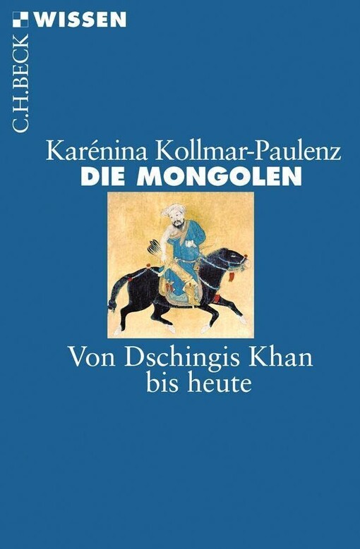 Die Mongolen :von Dschingis Khan bis heute