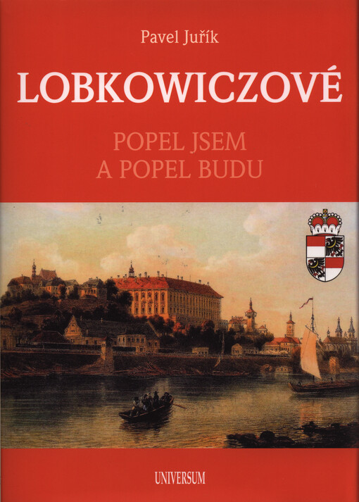Lobkowiczové : popel jsem a popel budu