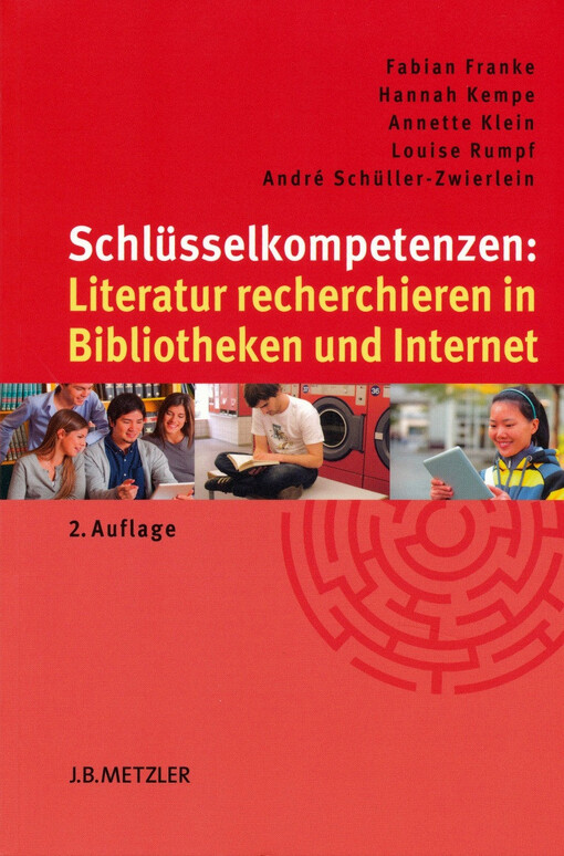 Schlüsselkompetenzen : Literatur recherchieren in Bibliotheken und Internet