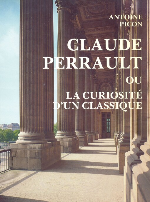 Claude Perrault, 1613-1688, ou, La curiosité d'un classique