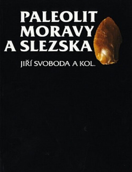 Paleolit Moravy a Slezska = The Paleolithic of Moravia and Silesia