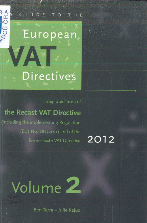 A guide to the European VAT directives, 2012. Volume 2, Integrated text of the recast VAT directive : (updated inclusive regulation (EU) No. 282/2011)