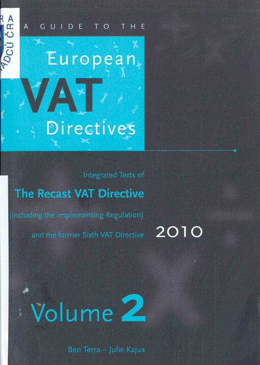 A guide to the European VAT directives, 2010. Volume 2, Integrated text of the recast VAT directive : (updated inclusive Directive 2009/162/EU)