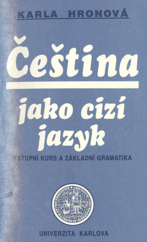 Čeština jako cizí jazyk : vstupní kurs a základní gramatika