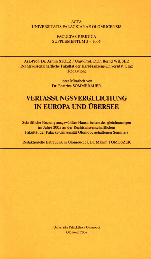 Verfassungsvergleichung in Europa und Übersee :Schriftliche Fassung ausgewählter Hausarbeiten des gleichnamigen im Jahre 2005 an der Rechtswissenschaftlichen Fakultät der Palacky-Universität Olomouc gehaltenen Seminars