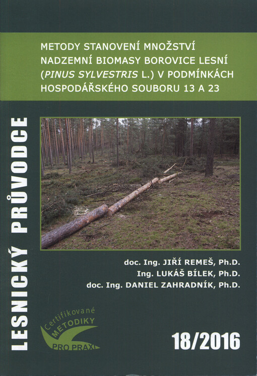 Metody stanovení množství nadzemní biomasy borovice lesní (Pinus sylvestris L.) v podmínkách hospodářského souboru 13 a 23 : certifikovaná metodika