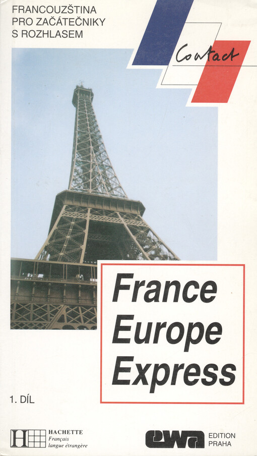 France Europe Express : francouzština pro začátečníky s rozhlasem. 1. díl, [Přepis 30 lekcí vysílaných rozhlasem]