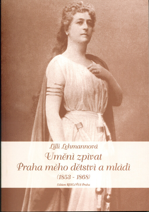 Umění zpívat ; a, Praha mého dětství a mládí (1853-1868)