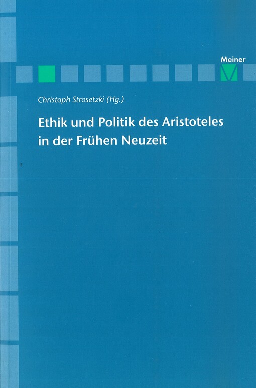 Ethik und Politik des Aristoteles in der Frühen Neuzeit