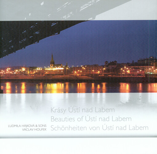 Krásy Ústí nad Labem =: Beauties of Ústí nad Labem = Schönheiten von Ústí nad Labem