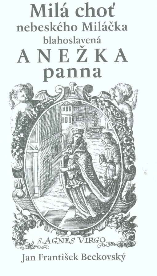 Milá choť nebeského Miláčka blahoslavená Anežka panna