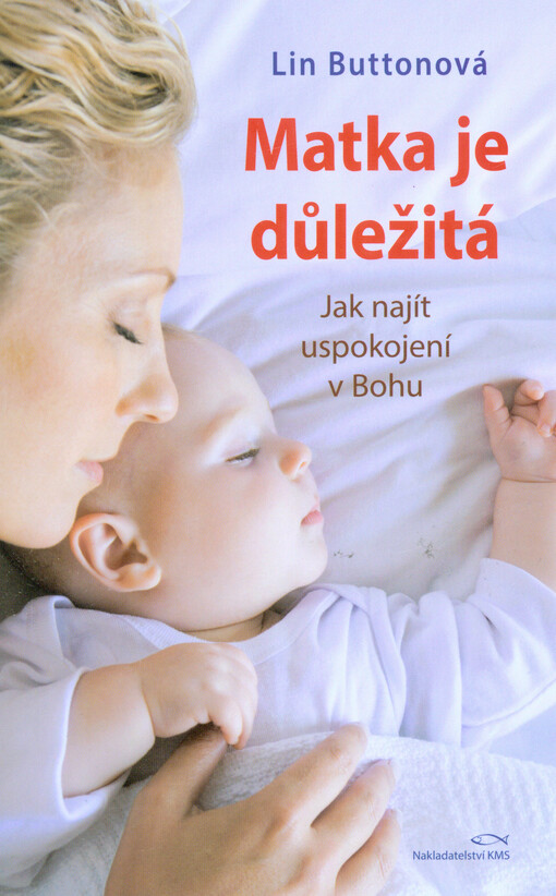 Matka je důležitá - Jak najít uspokojení v Bohu