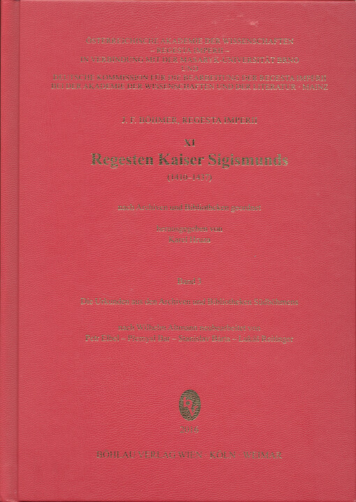 Regesta Imperii. XI, Regesten Kaiser Sigismunds (1410-1437) nach Archiven und Bibliotheken geordnet. Band 3, Die Urkunden aus den Archiven und Bibliotheken Südböhmens