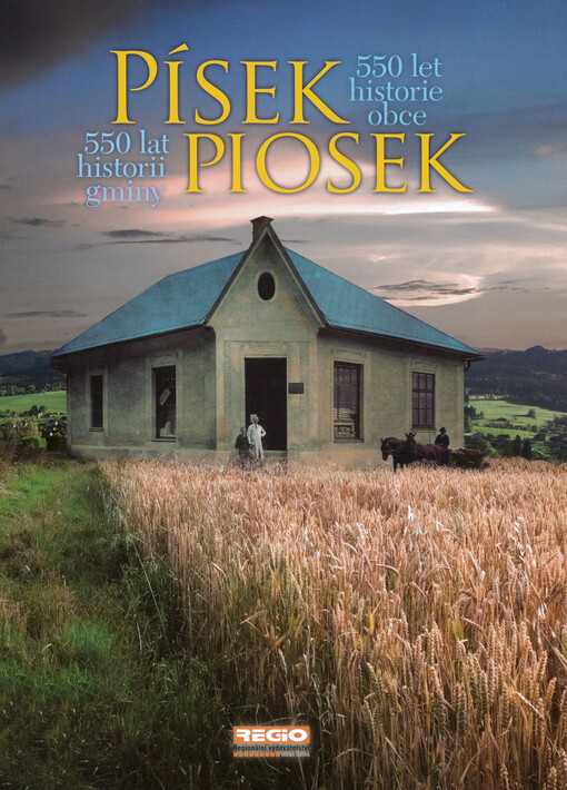Písek : 550 let historie obce = Piosek : 550 lat historii gminy