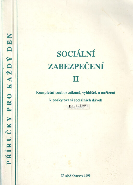 Sociální zabezpečení II : Kompletní soubor zákonů, vyhlášek a nařízení k poskytování sociálních dávek k 1. 1. 1994