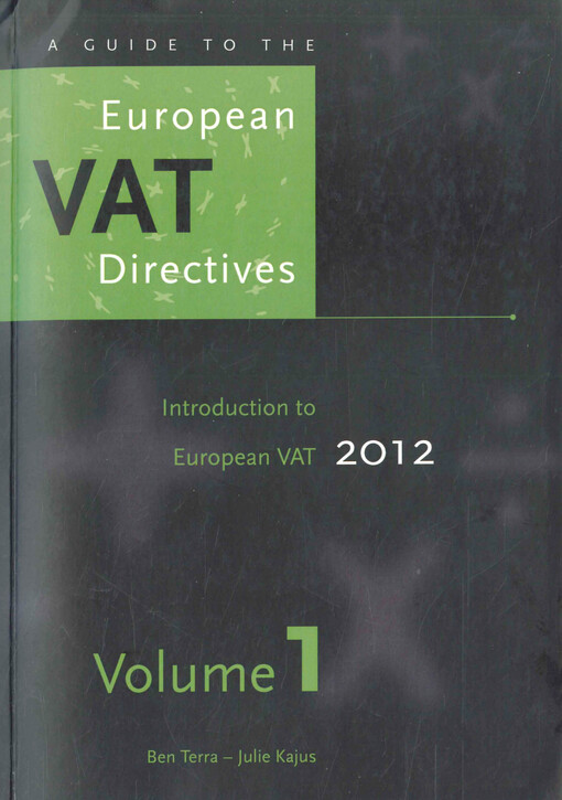 A guide to the European VAT directives, 2012. Volume 1, Introduction to European VAT