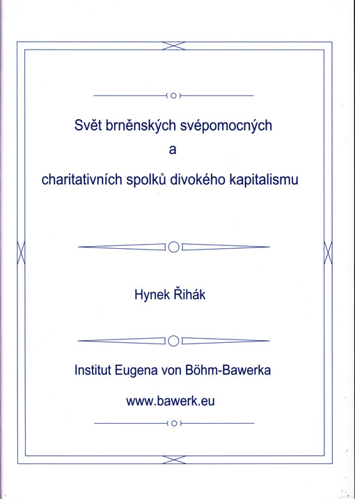 Svět brněnských svépomocných a charitativních spolků divokého kapitalismu: příspěvky k dějinám divokého kapitalismu počtvrté