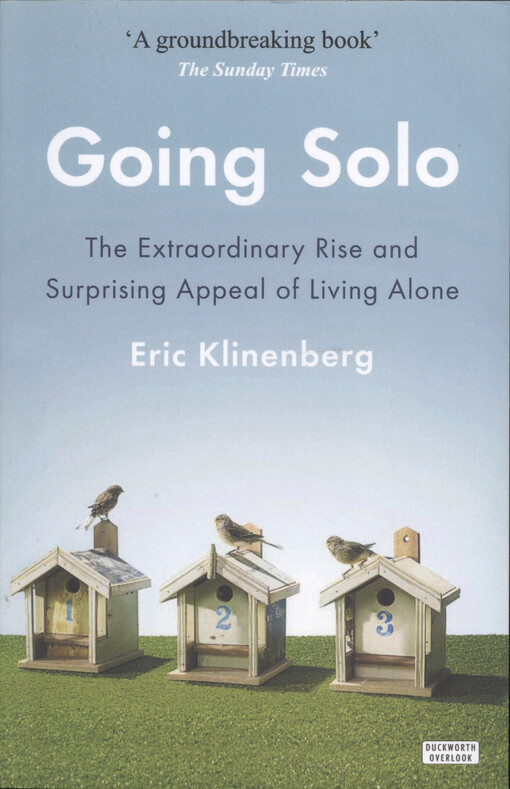 Going solo : the extraordinary rise and surprising appeal of living alone